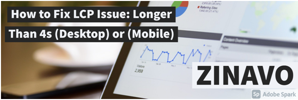 How to Fix LCP Issue: Longer than 4s (Desktop) or (Mobile)